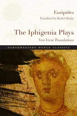 Las obras de Ifigenia: Nuevas traducciones en verso - The Iphigenia Plays: New Verse Translations