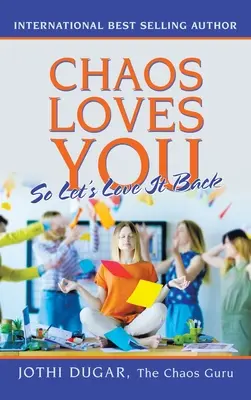 El caos te quiere: Así que devolvámosle el amor - Chaos Loves You: So Let's Love It Back