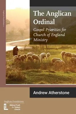 El ordinal anglicano: Prioridades evangélicas para el ministerio de la Iglesia de Inglaterra - The Anglican Ordinal: Gospel Priorities for Church of England Ministry