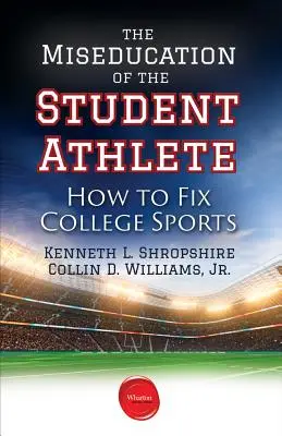 La mala educación del estudiante deportista: Cómo arreglar el deporte universitario - The Miseducation of the Student Athlete: How to Fix College Sports