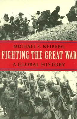 La Gran Guerra: una historia global - Fighting the Great War: A Global History