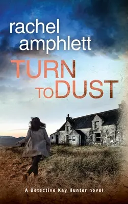Turn to Dust: Un misterio de la detective Kay Hunter - Turn to Dust: A Detective Kay Hunter mystery