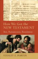 Cómo llegamos al Nuevo Testamento: Texto, transmisión y traducción - How We Got the New Testament: Text, Transmission, Translation