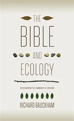 Biblia y ecología: Redescubrir la comunidad de la creación - The Bible and Ecology: Rediscovering the Community of Creation