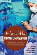 Comunicación sanitaria: Estrategias para desarrollar programas de salud global - Health Communication: Strategies for Developing Global Health Programs