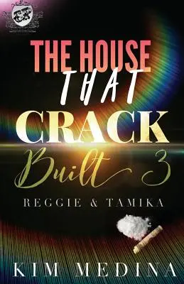 La casa que construyó el crack 3: Reggie y Tamika (The Cartel Publications Presents) - The House That Crack Built 3: Reggie & Tamika (The Cartel Publications Presents)