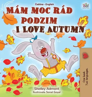 I Love Autumn (Libro Bilingüe Checo Inglés para Niños) - I Love Autumn (Czech English Bilingual Book for Kids)