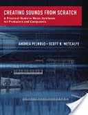 Crear sonidos desde cero: Guía práctica de síntesis musical para productores y compositores - Creating Sounds from Scratch: A Practical Guide to Music Synthesis for Producers and Composers