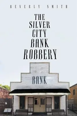 El atraco al banco de Silver City - The Silver City Bank Robbery