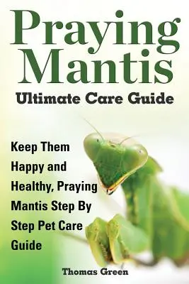 Guía definitiva para el cuidado de la mantis religiosa - Praying Mantis Ultimate Care Guide