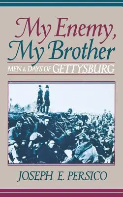 Mi enemigo, mi hermano: Hombres y días de Gettysburg - My Enemy, My Brother: Men and Days of Gettysburg