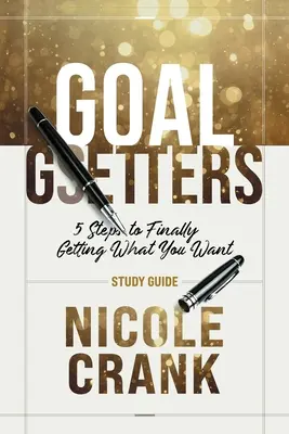 Cumplidores de Objetivos - Guía de Estudio: 5 pasos para conseguir por fin lo que te propones - Goal Getters - Study Guide: 5 Steps to Finally Getting What You Want