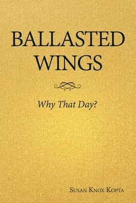 Alas lastradas: ¿Por qué ese día? - Ballasted Wings: Why That Day?