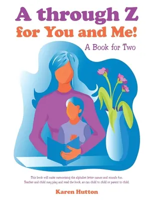 De la A a la Z para ti y para mí Un libro para dos - A Through Z for You and Me!: A Book for Two