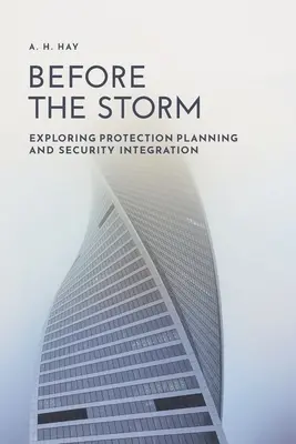 Antes de la tormenta: Explorando la planificación de la protección y la integración de la seguridad - Before the Storm: Exploring Protection Planning and Security Integration