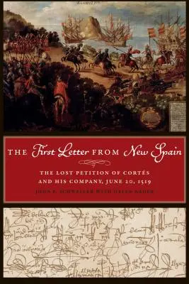 La primera carta de Nueva España: La petición perdida de Corts y su compañía, 20 de junio de 1519 - The First Letter from New Spain: The Lost Petition of Corts and His Company, June 20, 1519