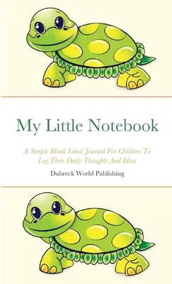 Mi pequeño cuaderno: Un sencillo diario en blanco para que los niños anoten sus ideas y pensamientos diarios - My Little Notebook: A Simple Blank Lined Journal For Children To Log Their Daily Thoughts And Ideas