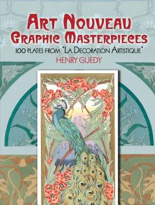 Art Nouveau Graphic Masterpieces: 100 láminas de la Decoration Artistique