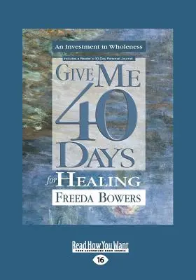 Dame 40 días para sanar (Letra grande 16pt) - Give Me 40 Days for Healing (Large Print 16pt)