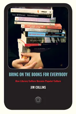 Libros para todos: Cómo la cultura literaria se convirtió en cultura popular - Bring on the Books for Everybody: How Literary Culture Became Popular Culture