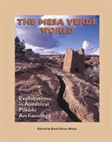 El mundo de Mesa Verde: Exploraciones en la arqueología del Pueblo Ancestral - The Mesa Verde World: Explorations in Ancestral Pueblo Archaeology