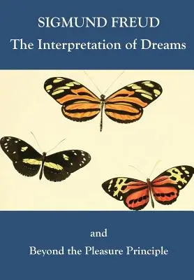 La interpretación de los sueños y Más allá del principio del placer - The Interpretation of Dreams and Beyond the Pleasure Principle