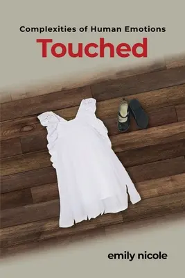 La complejidad de las emociones humanas Tocado: Touched - Complexities of Human Emotions: Touched: Touched