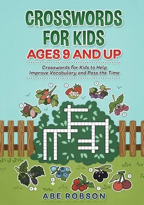 Crucigramas para niños a partir de 9 años: Crucigramas para niños que ayudan a mejorar el vocabulario y a pasar el tiempo - Crosswords for Kids Ages 9 and Up: Crosswords for Kids to Help Improve Vocabulary and Pass the Time