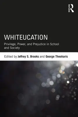Whiteucation: Privilegio, poder y prejuicio en la escuela y la sociedad - Whiteucation: Privilege, Power, and Prejudice in School and Society