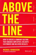 Above the Line: Cómo crear una cultura de empresa que implique a los empleados, satisfaga a los clientes y ofrezca resultados - Above the Line: How to Create a Company Culture That Engages Employees, Delights Customers and Delivers Results