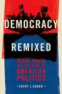 Democracia remezclada: la juventud negra y el futuro de la política estadounidense - Democracy Remixed: Black Youth and the Future of American Politics