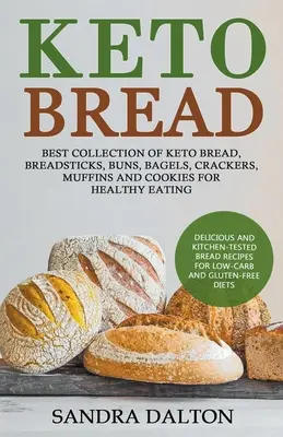 Keto Bread: Recetas de Pan Deliciosas y Probadas en Cocina para Dietas Bajas en Carbohidratos y Sin Gluten. La Mejor Colección de Pan Keto, Breadsti - Keto Bread: Delicious and Kitchen-Tested Bread Recipes for Low-Carb and Gluten-Free Diets. Best Collection of Keto Bread, Breadsti