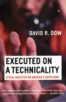 Executed on a Technicality: Injusticia letal en el corredor de la muerte de Estados Unidos - Executed on a Technicality: Lethal Injustice on America's Death Row