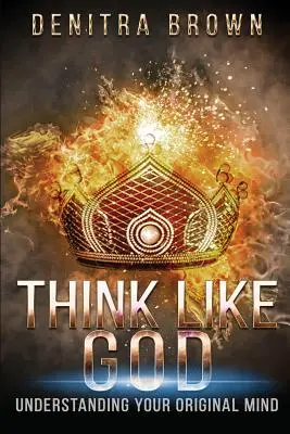 Piensa Como Dios: Comprender tu mente original - Think Like God: Understanding Your Original Mind