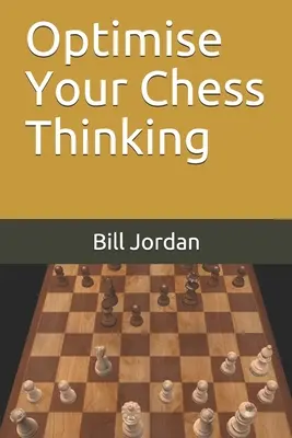 Optimice su pensamiento ajedrecístico - Optimise Your Chess Thinking