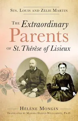 Los extraordinarios padres de Santa Teresa de Lisieux: Los Santos Luis y Zlie Martin - The Extraordinary Parents of St. Therese of Lisieux: Sts. Louis and Zlie Martin