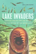 Invasores de lagos: Las especies invasoras y la batalla por el futuro de los Grandes Lagos - Lake Invaders: Invasive Species and the Battle for the Future of the Great Lakes