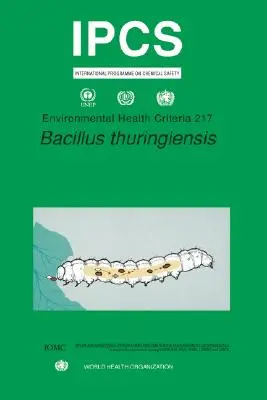 Bacillus Thuringiensis: Serie de criterios de salud ambiental nº 217 - Bacillus Thuringiensis: Environmental Health Criteria Series No. 217