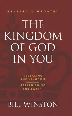 El Reino de Dios en Ti Revisado y Actualizado: Liberar el Reino-Replenecer la Tierra - The Kingdom of God in You Revised and Updated: Releasing the Kingdom-Replenishing the Earth