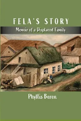 La historia de Fela: Memorias de una familia desplazada - Fela's Story: Memoir of a Displaced Family