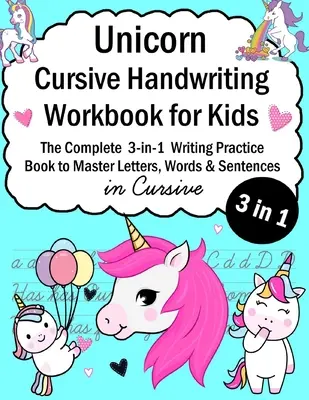 Unicorn Cursive Handwriting Workbook for Kids: Libro de práctica de escritura 3 en 1 para dominar las letras, palabras y frases en cursiva - Unicorn Cursive Handwriting Workbook for Kids: 3-in-1 Writing Practice Book to Master Letters, Words & Sentences in Cursive