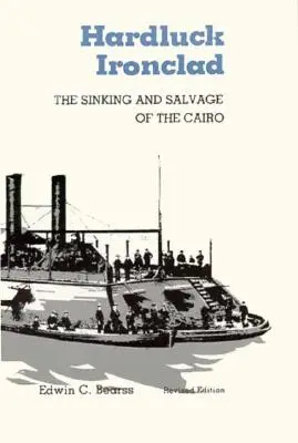 Hardluck Ironclad: El hundimiento y salvamento del Cairo - Hardluck Ironclad: The Sinking and Salvage of the Cairo