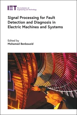 Procesamiento de señales para la detección y el diagnóstico de fallos en máquinas y sistemas eléctricos - Signal Processing for Fault Detection and Diagnosis in Electric Machines and Systems
