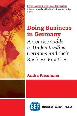 Hacer negocios en Alemania: Una guía concisa para entender a los alemanes y sus prácticas empresariales - Doing Business in Germany: A Concise Guide to Understanding Germans and Their Business Practices