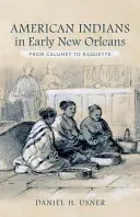 Los indios americanos a principios de Nueva Orleans: De Calumet a Raquette - American Indians in Early New Orleans: From Calumet to Raquette