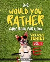 El libro de juegos de Would You Rather para niños: Un libro de preguntas y situaciones divertidas y desternillantes para que los niños pasen un rato estupendo en familia mientras viajan. - The Would You Rather Game Book For Kids: A book of funny, silly, hilarious questions and situations for kids to spend great family time while travelli