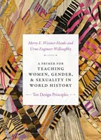 Un manual para la enseñanza de la mujer, el género y la sexualidad en la historia del mundo: Diez principios de diseño - A Primer for Teaching Women, Gender, and Sexuality in World History: Ten Design Principles