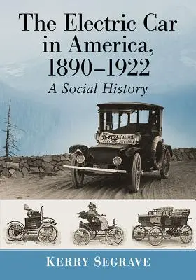 El coche eléctrico en América, 1890-1922: Una historia social - The Electric Car in America, 1890-1922: A Social History