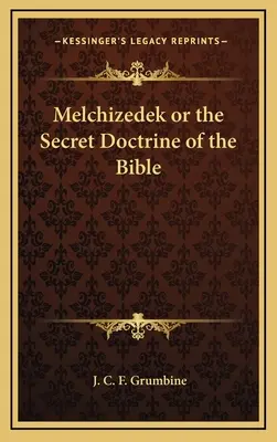 Melquisedec o la Doctrina Secreta de la Biblia - Melchizedek or the Secret Doctrine of the Bible