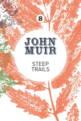 Steep Trails: Una colección de ensayos y relatos sobre la naturaleza salvaje - Steep Trails: A collection of wilderness essays and tales